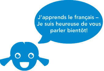 J'apprends le français — Je suis heureuse de vous parler bientôt